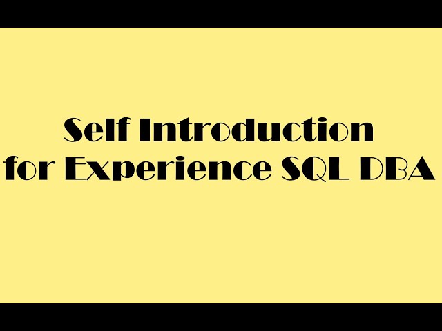 SQL DBA Self Introduction for experienced