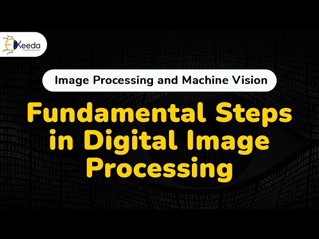 Fundamental Steps in Digital Image Processing - Introduction to Digital Image Processing