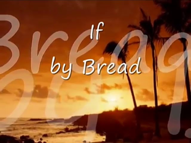 IF - BY BREAD, DAVID GATES ( LYRICS )