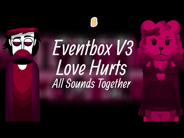 Incredibox Scratch Mod | Eventbox V3 - Love Hurts | All Sounds Together