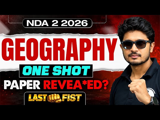 NDA 2 2026 COMPLETE GEOGRAPHY REVISION | IMPORTANT CONCEPTS | LAST MINUTE REVISION