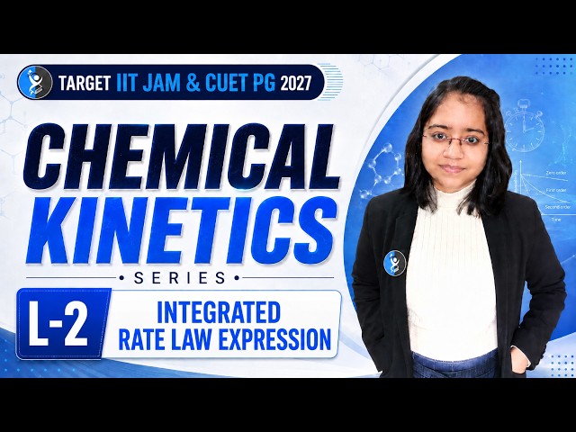 INTEGRATED RATE LAW EXPRESSION | CHEMlCAL KINETICS | IIT JAM & CUET PG 2027 | Lec-2 | IFAS
