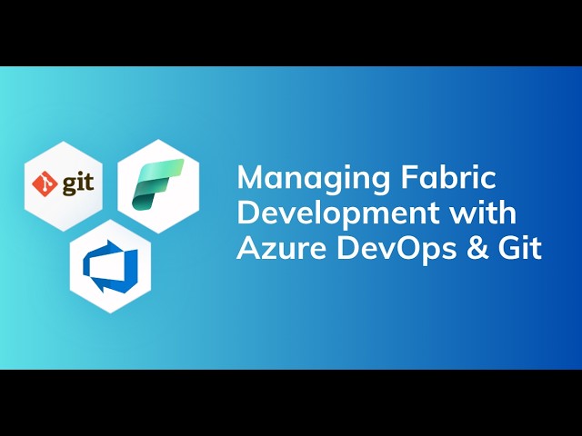 Managing Microsoft Fabric with Azure DevOps and Git | Fabric Summer Series (Session 3)