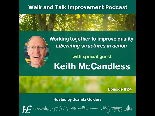 Working together to improve quality: Liberating structures in action with special guest Keith McC...