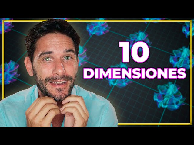 TEORÍA DE CUERDAS ¿Por qué 10 dimensiones?