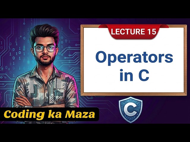Operators in C | Overview | Unary, Binary & Ternary Operators | C Course #15 | Coding ka Maza
