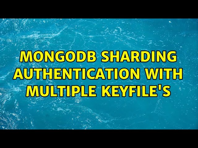 MongoDB sharding authentication with multiple keyFile's