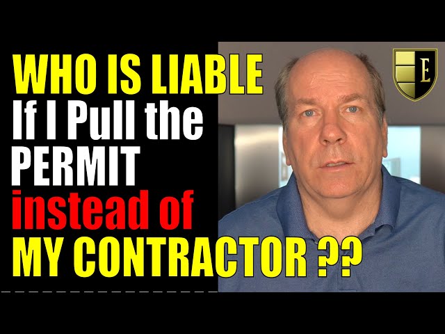 WHO IS LIABLE? | Me or the Contractor if I pull the PERMIT instead of him doing it?