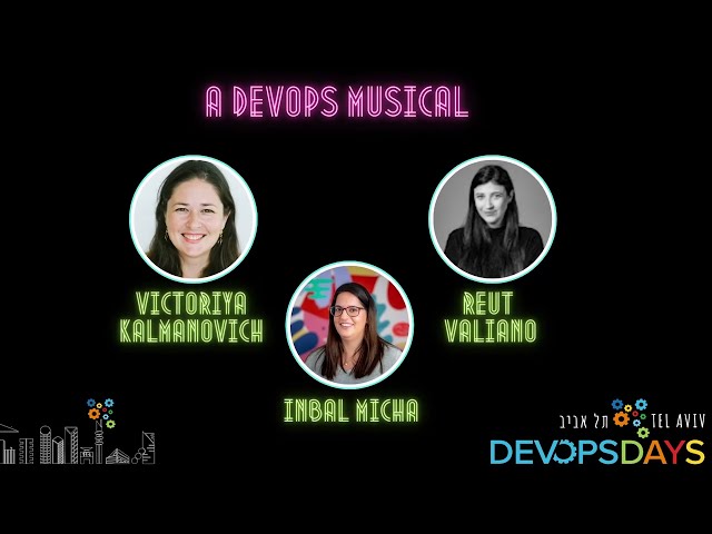 🎼 DevOps Oh DevOps! A SPECTACULAR DEVOPS MUSICAL | Victoriya Kalmanovich, Reut Valiano  Inbal Micha