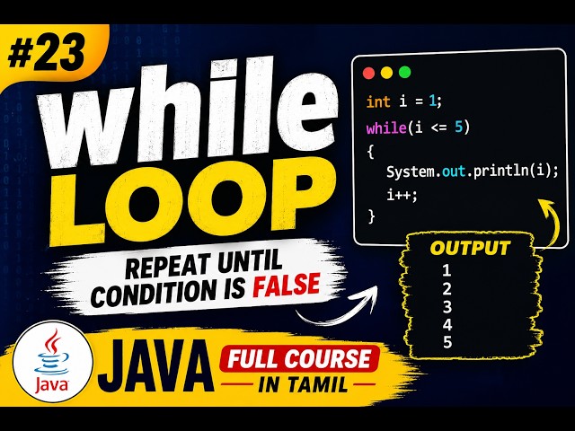Java Full Course in Tamil | 23 - While Loop in Tamil | while Loop Explained with Examples