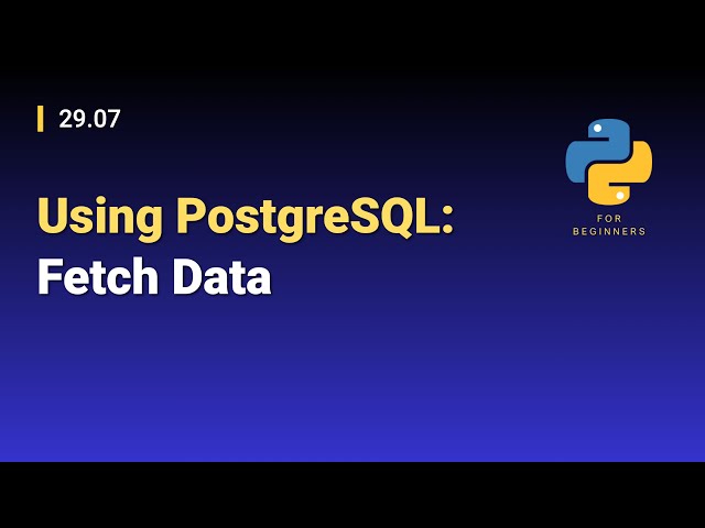 [Python for Beginners]: 29.07. Using PostgreSQL: Fetch Data