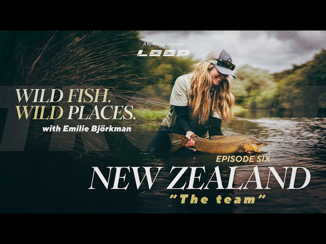 Loop Presents: Wild Fish / Wild Places with Emilie Björkman fly fishing in New Zealand