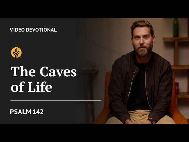 The Caves of Life | Psalm 142 | Our Daily Bread Video Devotional