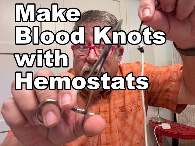 Blood knots with Hemostats