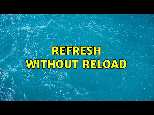 Refresh without reload (2 Solutions!!)