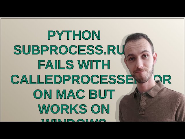 Apple: Python subprocess.run fails with CalledProcessError on Mac but works on Windows