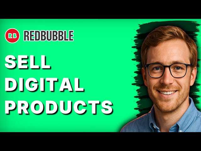 How to Sell Digital Products on Redbubble [2026 Full Guide]