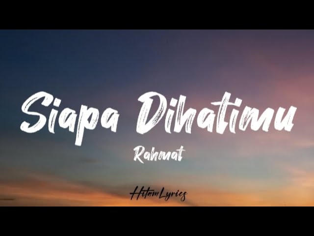 Rahmat - Siapa di hatimu ( Lyrics ) 🎶