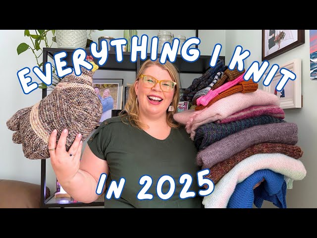 Everything I Knit in 2025!