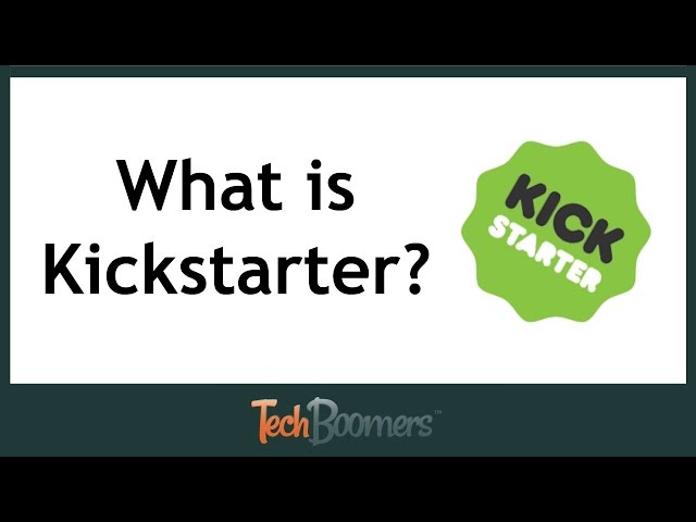 What is Kickstarter & How Does it Work?