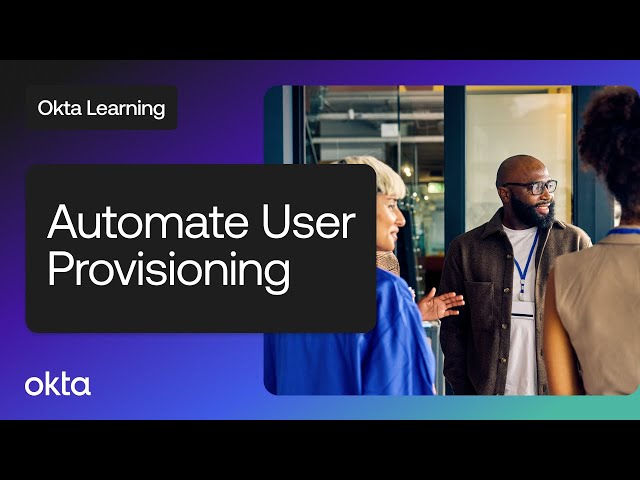 Automate User Provisioning | Okta Learning