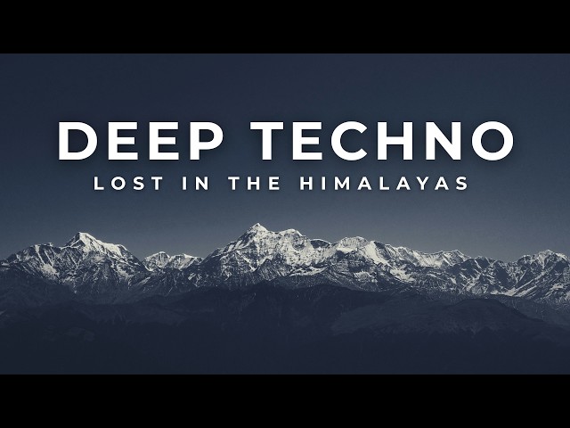 Deep Techno Mix 2026 | Lost in the Himalayas | Cinematic 4K Visuals
