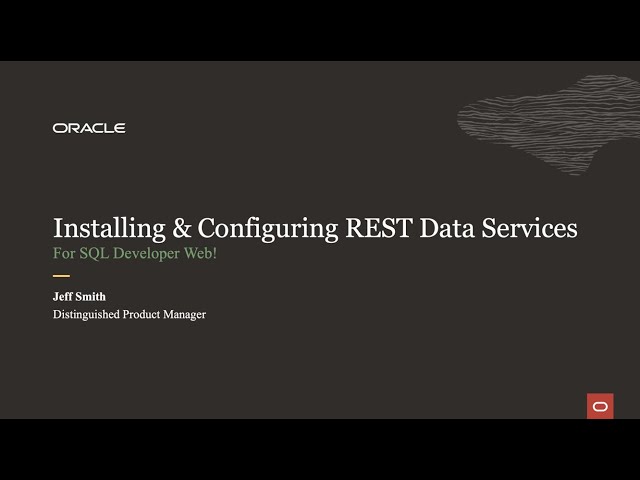 Installing Oracle REST Data Services (ORDS) and SQL Developer Web.
