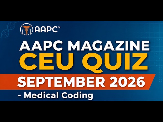 AAPC Magazine CEU Quiz Answers (September 2026) - Medical Coding