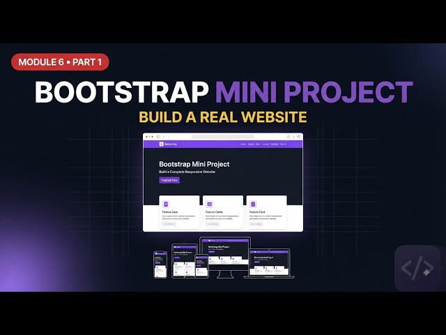 Bootstrap Mini Project: Build a Complete Responsive Website | Module 6 Part 1 | 2026
