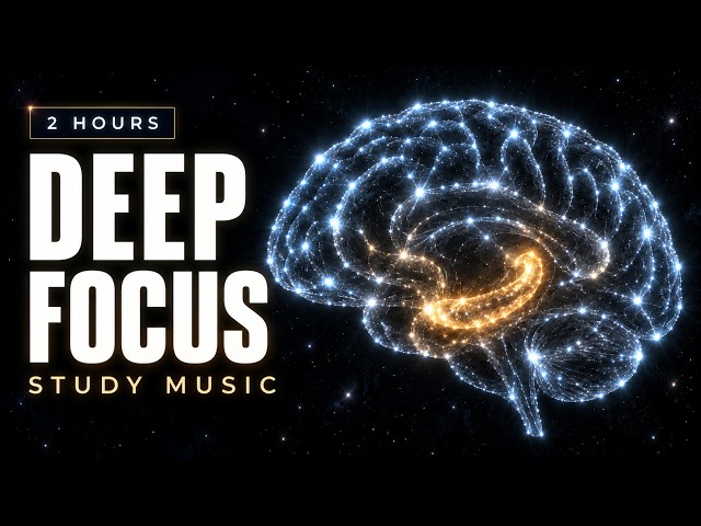 DEEP FOCUS — 2 Hours of Study Music for Coding, Reading & Work | No Lyrics