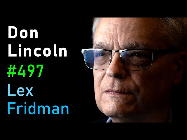 Biggest Mysteries in Physics: Antimatter, Dark Energy & ToE - Don Lincoln | Lex Fridman Podcast #497