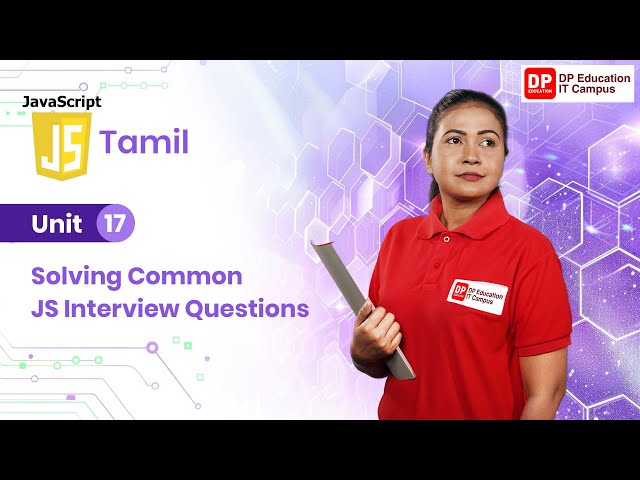 Unit 17 | Solving Common JS Interview Questions | JavaScript | Tamil