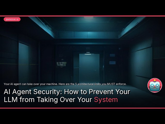 AI Agent Security: How to Prevent Your LLM from Taking Over Your System