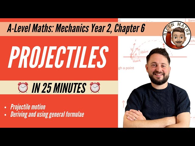 Projectiles in less than 25 minutes • A-Level Maths, Mechanics Year 2, Chapter 6 📚