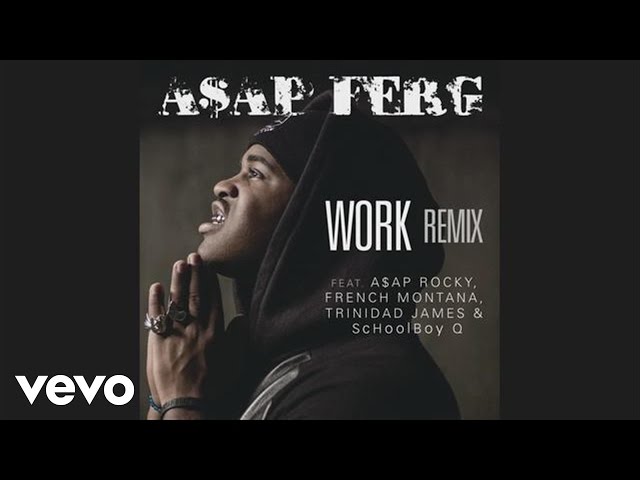 FERG - Work REMIX (Official Audio) ft. A$AP Rocky, French Montana, Trinidad James, ScHoolboy Q