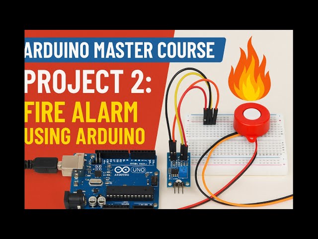 Arduino Master Course Project 2 : Fire Alarm Using Arduino
