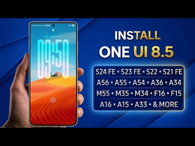 Install One UI 8.5 - A35, S24 FE, S23 FE, A56, A55, A36, M55, A33, M35, A15, A16, F15, S21 FE & More