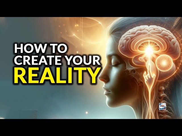 How To Create Your Reality