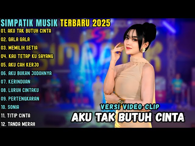 SIMPATIK MUSIK FULL ALBUM TERBARU 2025 ~ AKU TAK BUTUH CINTA - GALA GALA - MEMILIH SETIA