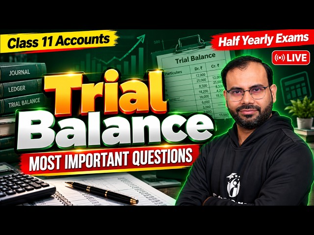 🔴 Trial Balance Most Important Questions | Class 11 Accounts Half Yearly 2026-27 | Himanshu Sir