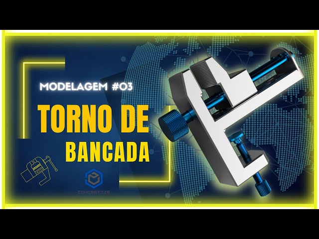 🔥[MODELAGEM 3D para IMPRESSÃO 3D] Modelagem #03 - Torno de Bancada