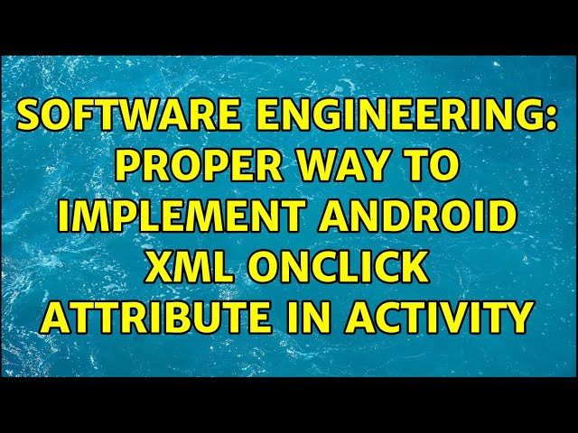 Software Engineering: Proper way to implement Android XML onClick attribute in Activity