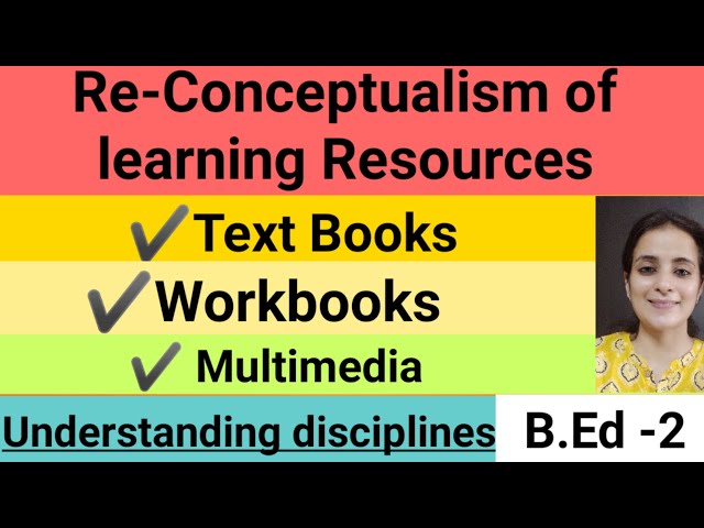 Learning Resources- Text Books, workbooks, Multimedia/ Understanding and disciplinarity / B.Ed 2