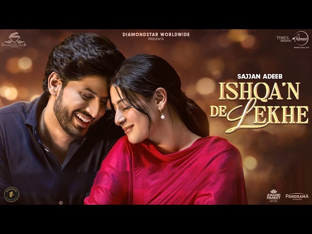 Ishqa'n De Lekhe | Sajjan Adeeb | Gurnam Bhullar | Isha Malviya | New Punjabi Song 2026
