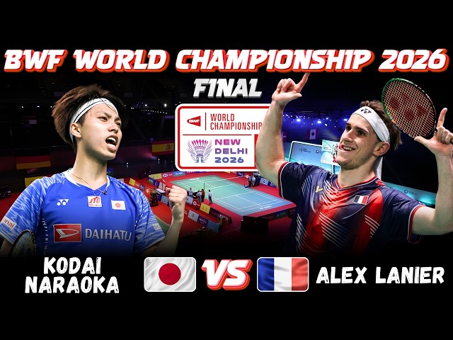 😱🔥SPECTACULAR FINAL🔥😱 Kodai NARAOKA (JPN) vs Alex LANIER (FRA) | World Championship 2026 Badminton