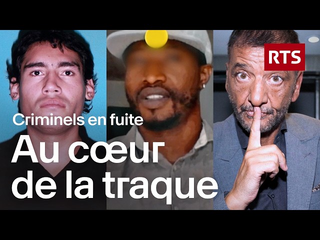 Au cœur de la traque des criminels en fuite | RTS