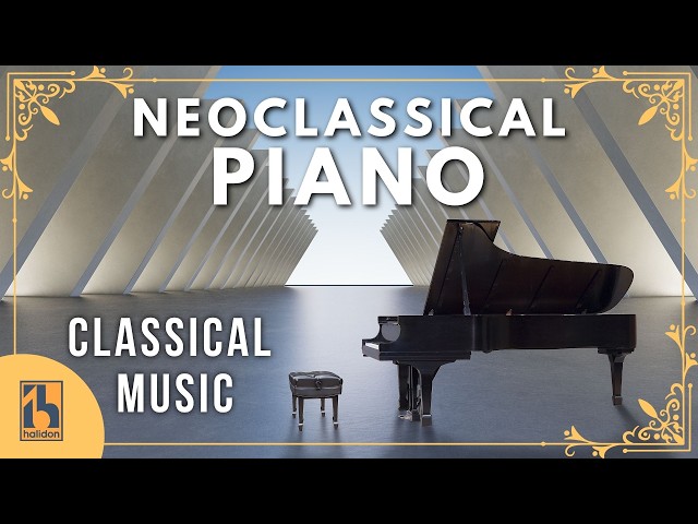 Neoclassical Piano | Classical Music