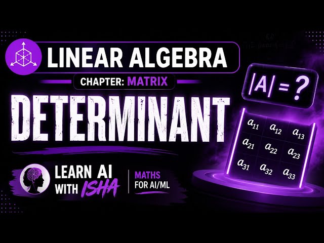 Determinant of a Matrix | Linear Algebra for AI/ML | Complete Beginner Tutorial | Learn AI with Isha