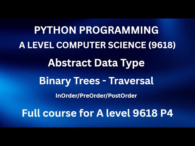 Python - A level Computer Science (9618) - Binary Tree Traversal