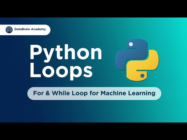 Python Loops Explained: For & While Loop for Machine Learning